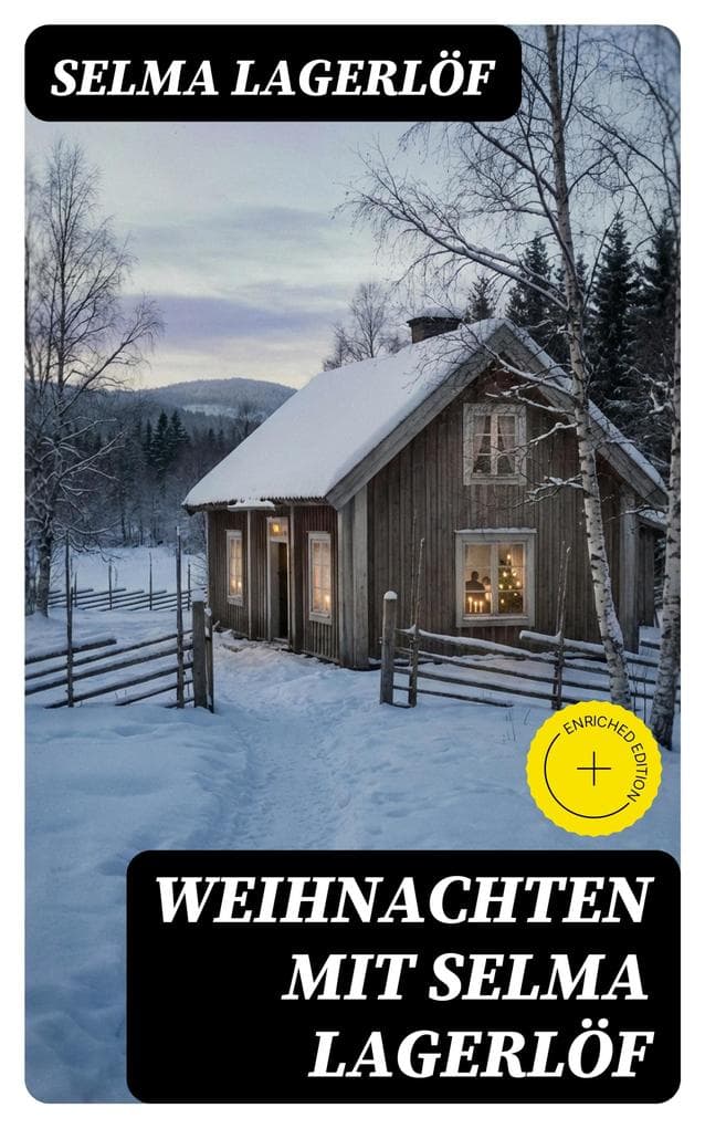Weihnachten mit Selma Lagerlöf: Bereicherte Ausgabe. Peter Nord und Frau Fastenzeit, Die Heilige Nacht, Ein Weihnachtsgast, Gottesfriede, Jans Heimweh und mehr
