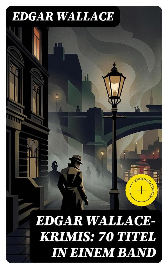 Edgar Wallace-Krimis: 70 Titel in einem Band: Bereicherte Ausgabe. 70 Kriminalromane voller mysteriöser Verbrechen, spannender Ermittlungen und genialer Wendungen