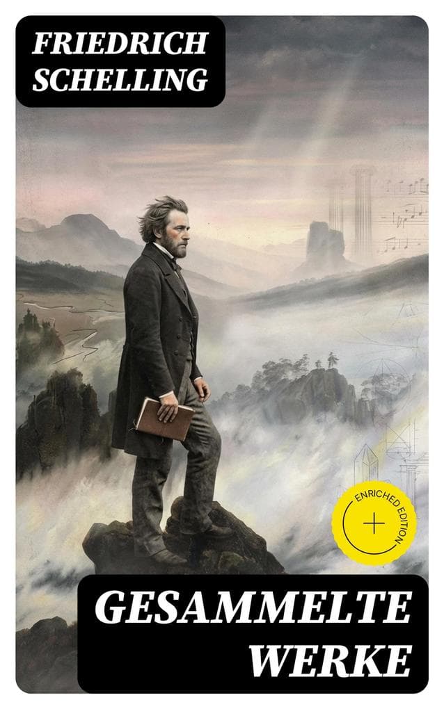 Gesammelte Werke: Bereicherte Ausgabe. Idealismus zwischen Natur und Freiheit - poetische Metaphysik, Ästhetik und Mythologie der Romantik