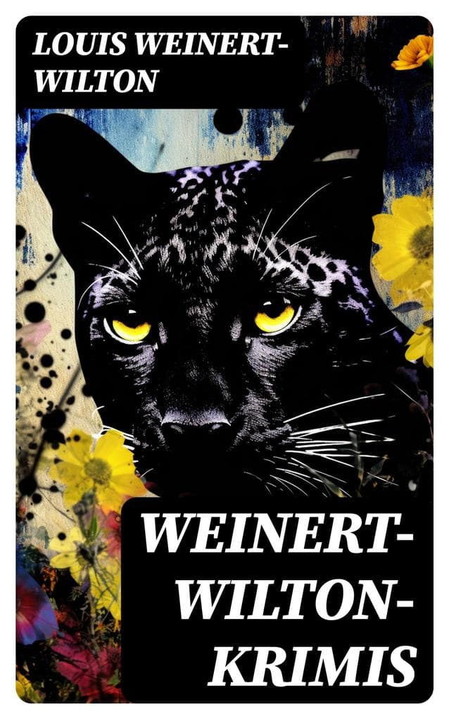 Weinert-Wilton-Krimis: Bereicherte Ausgabe. Der schwarze Meilenstein, Die chinesische Nelke, Die Panther, Die Königin der Nacht