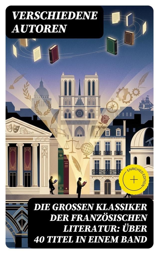 Die großen Klassiker der französischen Literatur: Über 40 Titel in einem Band: Bereicherte Ausgabe. Meisterwerke der französischen Literatur vom Mittelalter bis zur Moderne