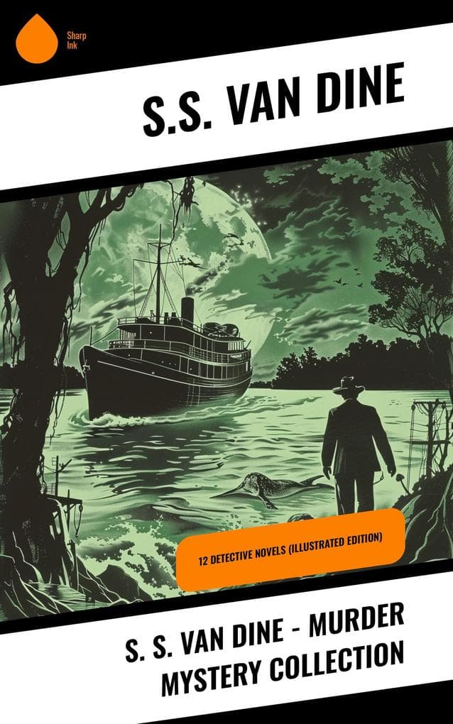 S. S. Van Dine - Murder Mystery Collection: 12 Detective Novels (Illustrated Edition)