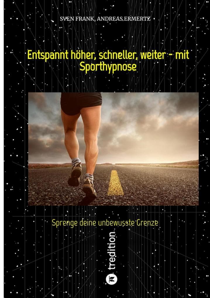 Entspannt höher, schneller, weiter - mit Sporthypnose: Sprenge deine unbewusste Grenze