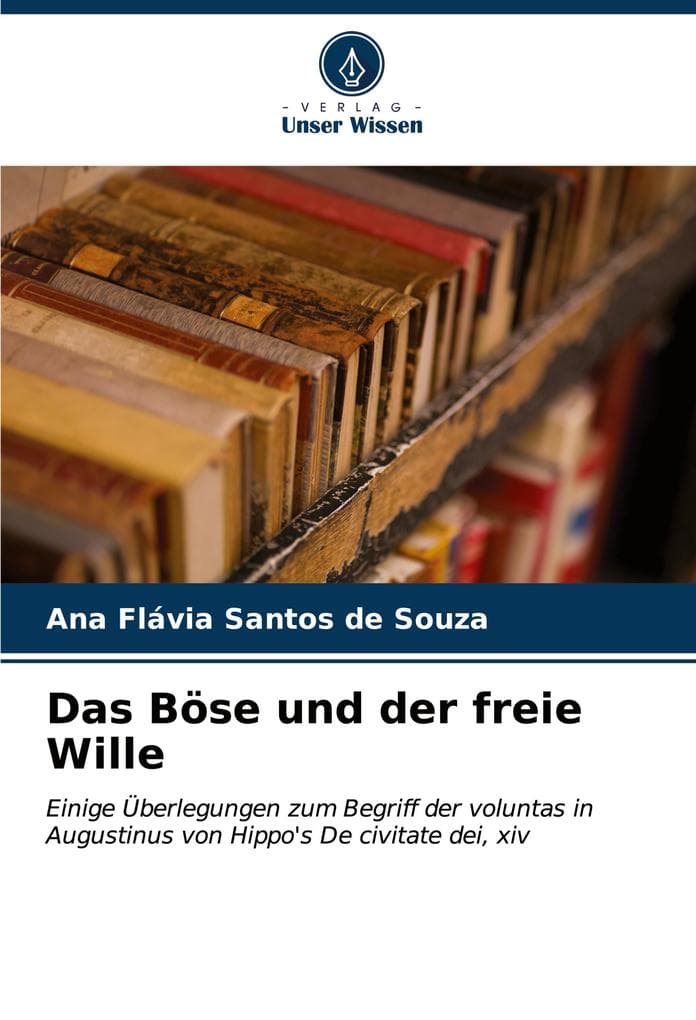 Das Böse und der freie Wille: Einige Überlegungen zum Begriff der voluntas in Augustinus von Hippo's De civitate dei, xiv