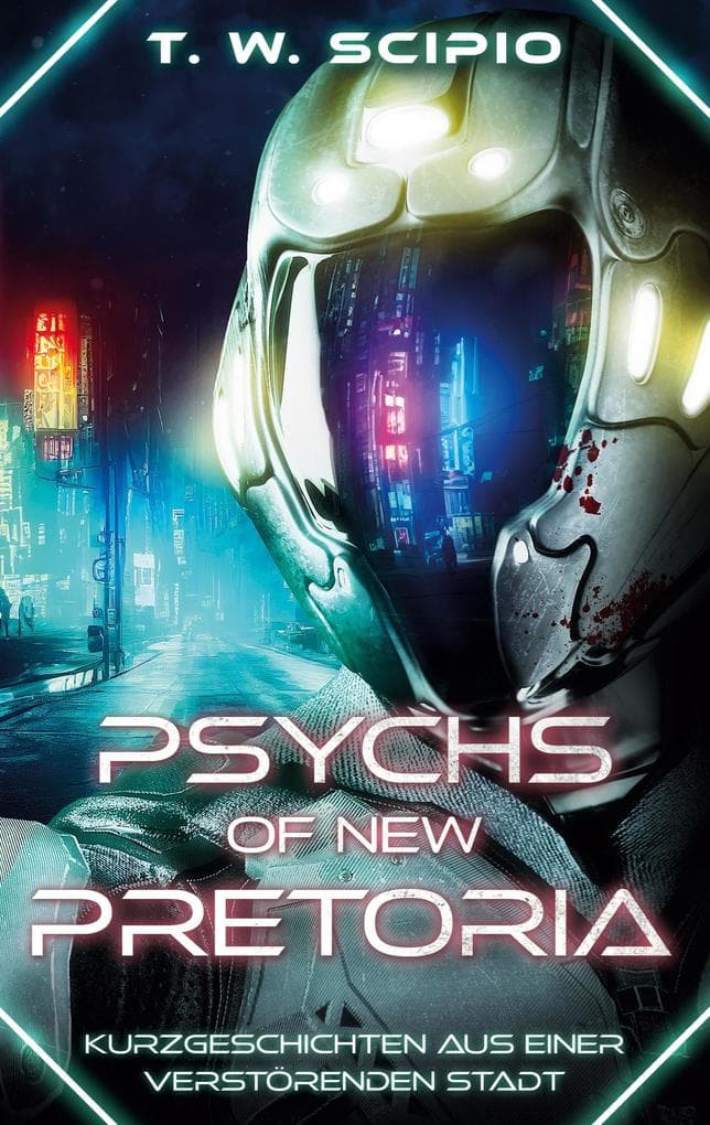 Psychs of New Pretoria: Kurzgeschichten aus einer verstörenden Stadt