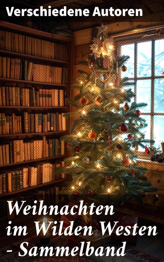 Weihnachten im Wilden Westen - Sammelband: 100 Westernromane