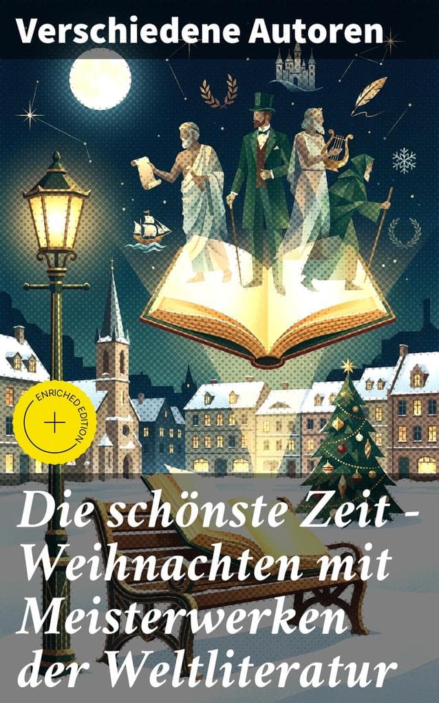 Die schönste Zeit - Weihnachten mit Meisterwerken der Weltliteratur: Bereicherte Ausgabe. Eine literarische Reise durch die Weihnachtszeit