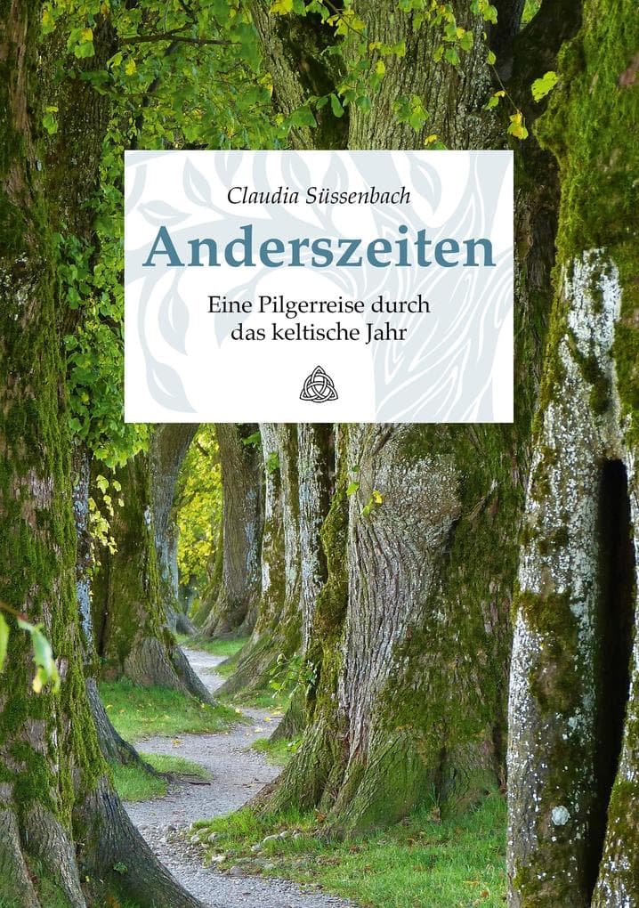 Anderszeiten. Eine Pilgerreise durch das keltische Jahr: Mit Erzählungen aus Irland und Schottland im Gepäck