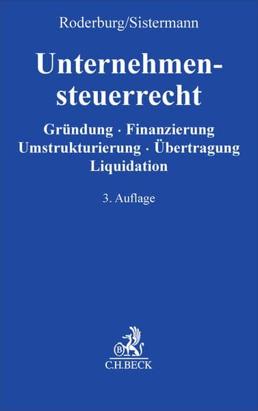 Unternehmensteuerrecht: Gründung, Finanzierung, Umstrukturierung, Übertragung, Liquidation