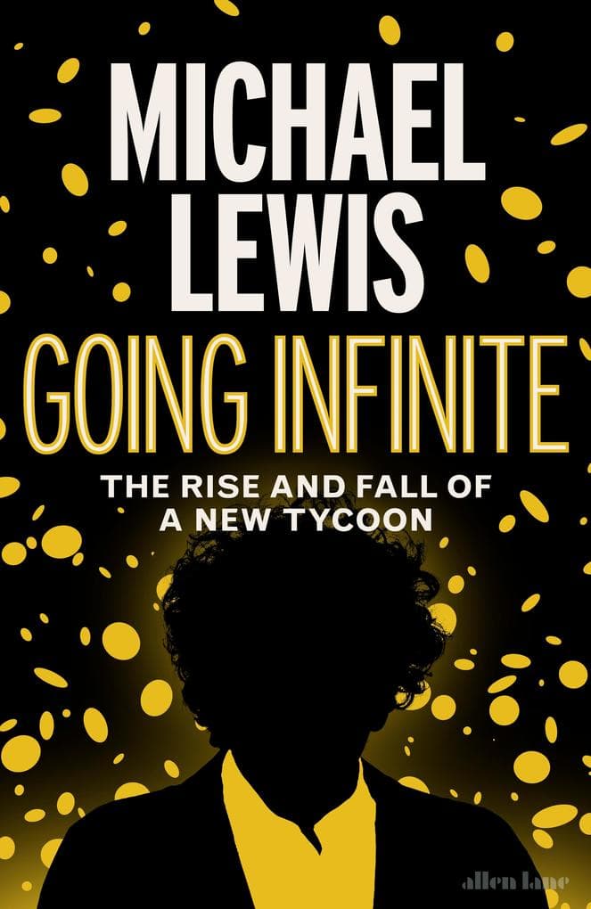 Going Infinite: The Rise and Fall of a New Tycoon