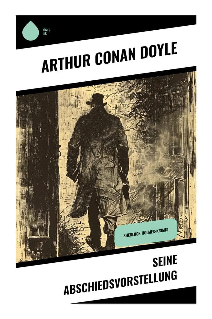 Seine Abschiedsvorstellung: Sherlock-Holmes-Erzählungen zwischen klassischem Rätsel, Spionageintrige und Schatten des Ersten Weltkriegs