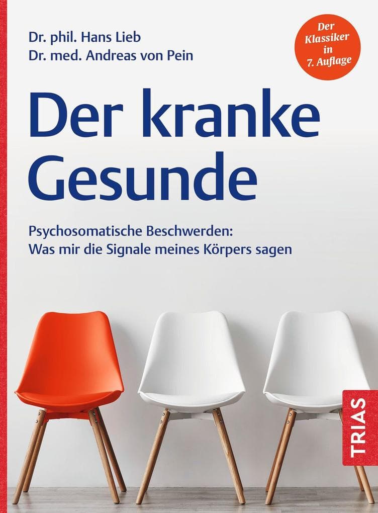 Der kranke Gesunde: Psychosomatische Beschwerden: Was mir die Signale meines Körpers sagen