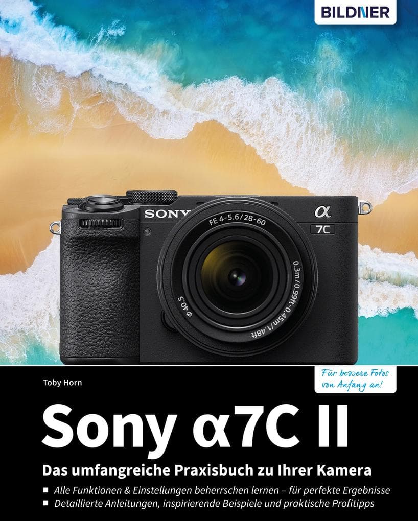 Sony a7C II: Das umfangreiche Praxisbuch zu Ihrer Kamera