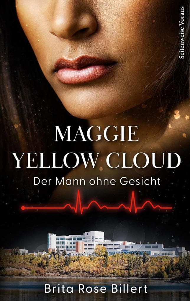 Maggie Yellow Cloud: Der Mann ohne Gesicht - Spiritueller Medizinthriller