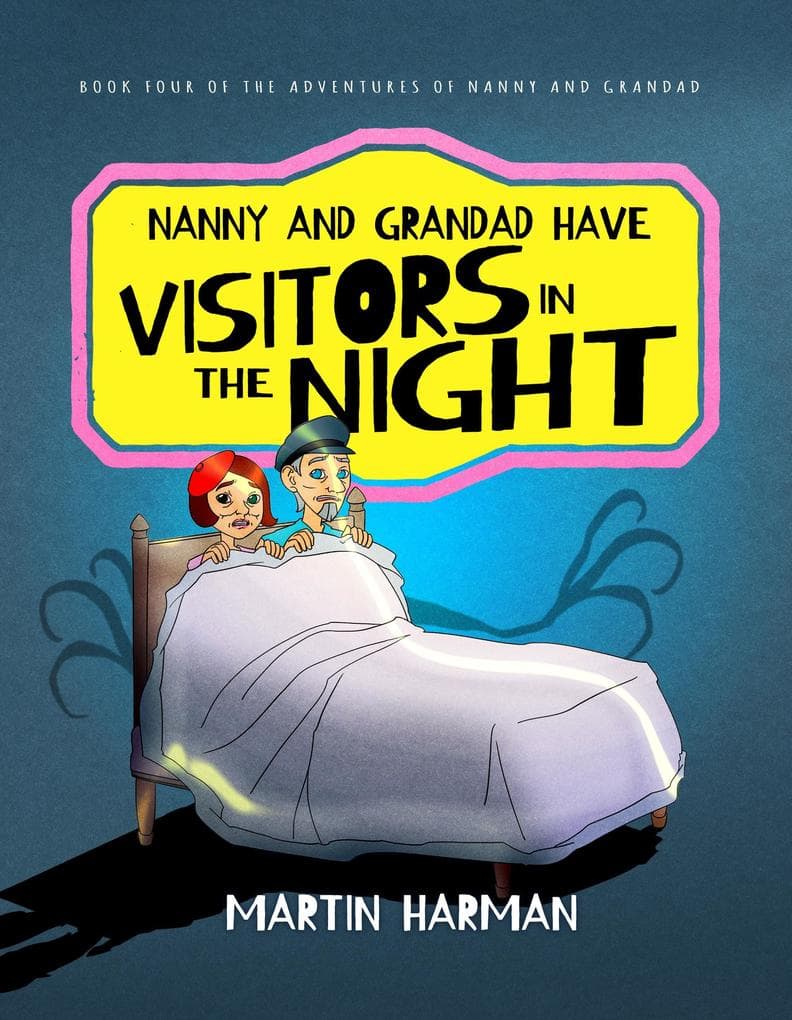Nanny & Grandad Have Visitors in the Night: The Adventures of Nanny and Grandad
