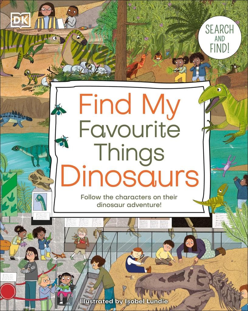 Find My Favourite Things Dinosaurs: Search and Find! Follow the Characters on Their Dinosaur Adventure!