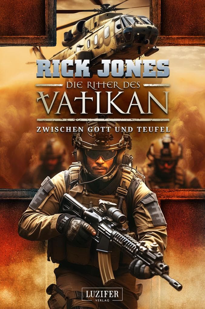 ZWISCHEN GOTT UND TEUFEL (Die Ritter des Vatikan 16): Spionage-Thriller · CIA-Mission Syrien · Vatikan-Elitesoldat
