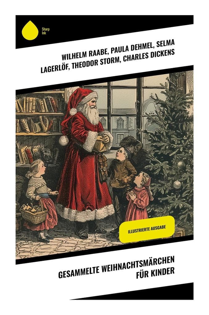 Gesammelte Weihnachtsmärchen für Kinder: Die zauberhafte Vielfalt europäischer Weihnachtsmärchen für Kinder, voller Traditionen und fantastischer Erzählungen