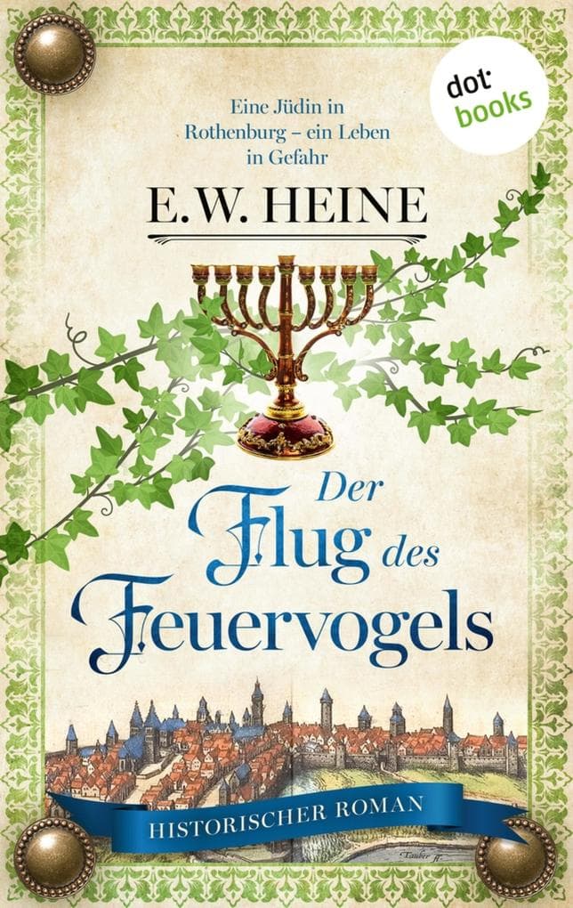 Der Flug des Feuervogels: Historischer Roman - »Die Säulen der Welt«-Saga 2 | Eine Jüdin in Rothenburg - ein Leben in Gefahr
