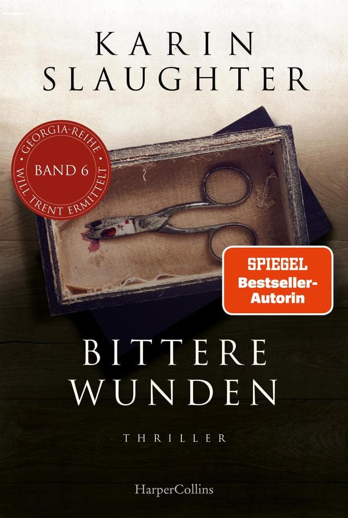 Bittere Wunden: Thriller | Ein weiterer spannungsgeladener Roman der SPIEGEL-Bestsellerautorin - Will Trent im Einsatz