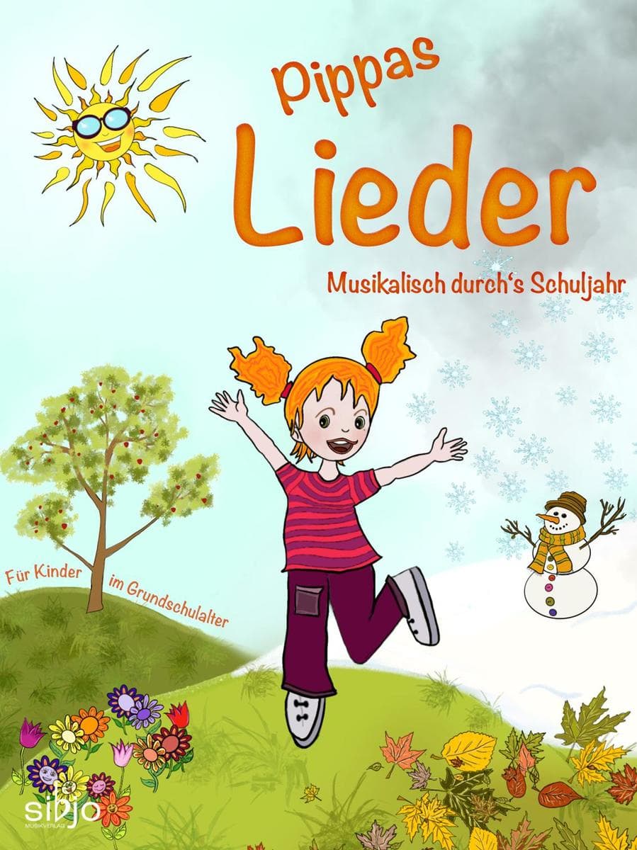 Pippas Lieder: Musikalisch durch's Schuljahr