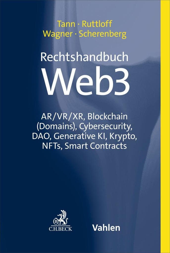 Rechtshandbuch Web3: AR/VR/XR, Blockchain (Domains), Cybersecurity, DAO, Generative KI, Krypto, NFTs, Smart Contracts