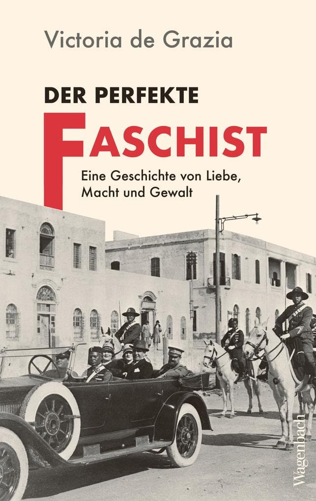 Der perfekte Faschist: Eine Geschichte von Liebe, Macht und Gewalt