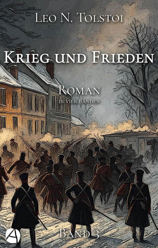 Krieg und Frieden. Band Drei: Roman in vier Bänden