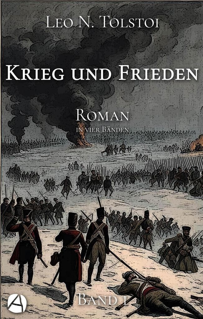 Krieg und Frieden. Band Eins: Roman in vier Bänden