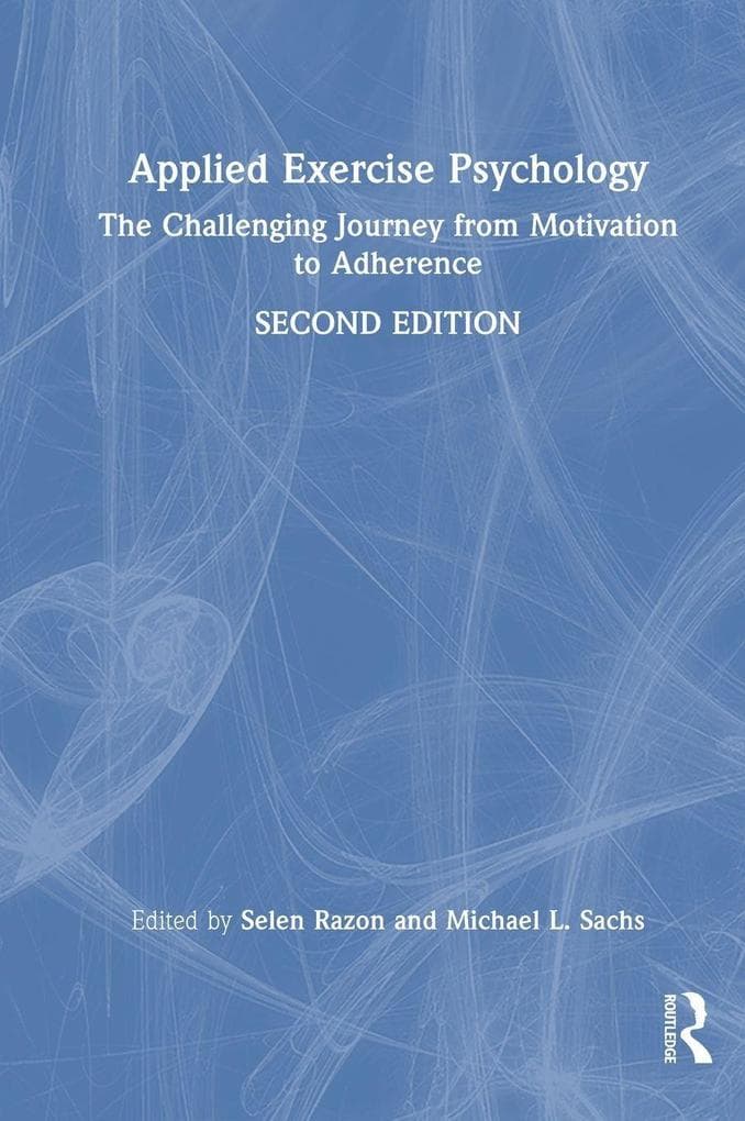 Applied Exercise Psychology: The Challenging Journey from Motivation to Adherence