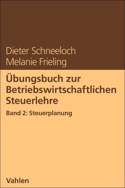 Übungsbuch zur Betriebswirtschaftlichen Steuerlehre Band 2: Steuerplanung: Band 2: Steuerplanung