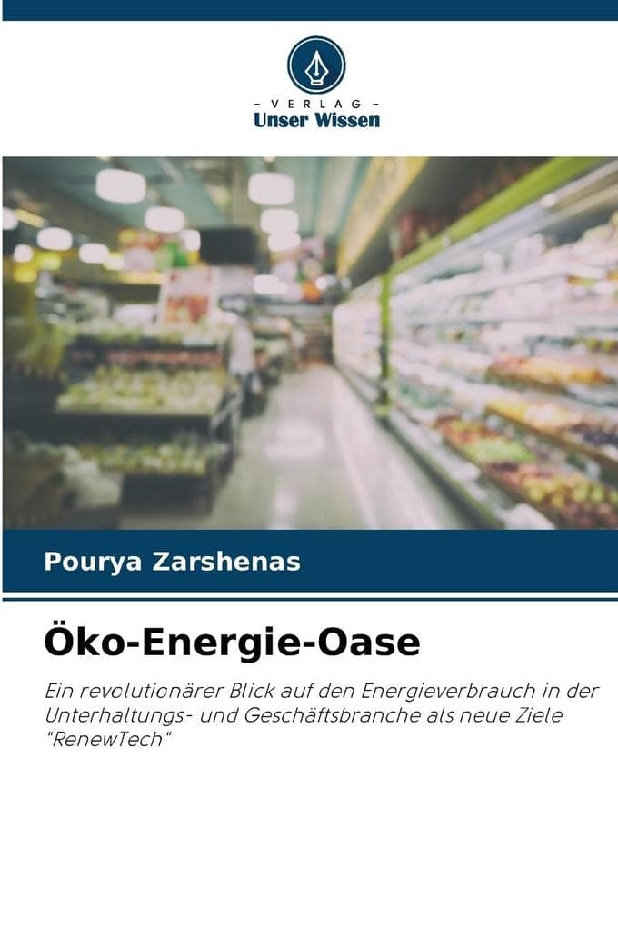 Öko-Energie-Oase: Ein revolutionärer Blick auf den Energieverbrauch in der Unterhaltungs- und Geschäftsbranche als neue Ziele "RenewTech"