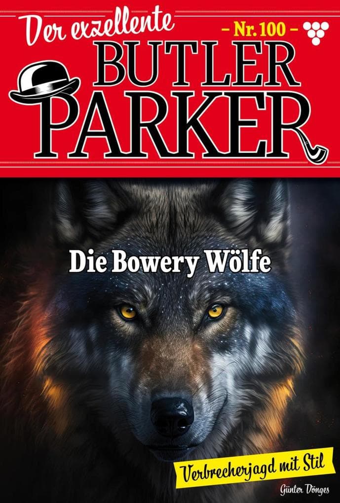 Die Bowery-Wölfe: Der exzellente Butler Parker 100 - Kriminalroman