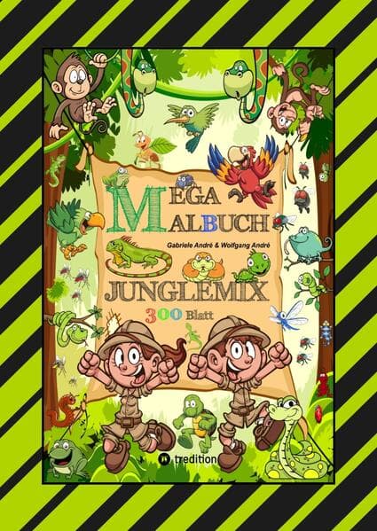 MEGA MALBUCH - SPECIAL EDITION - 300 BLATT - TOLLE MOTIVE - REGENWALD - SAVANNE - EXPEDITON - SAFARI - TIERGATTUNGEN: JUNGLEMIX