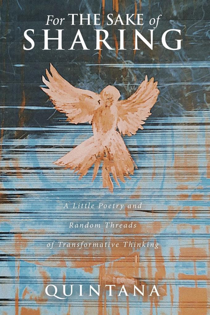 For the Sake of Sharing: A Little Poetry and Random Threads of Transformative Thinking