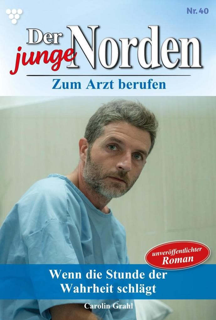 Wenn die Stunde der Wahrheit schlägt: Der junge Norden 40 - Arztroman