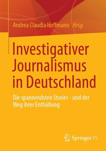 Investigativer Journalismus in Deutschland: Die spannendsten Stories - und der Weg ihrer Enthüllung