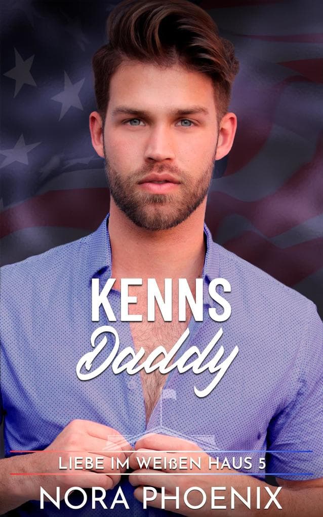Kenns Daddy (Liebe im Weißen Haus, #5)