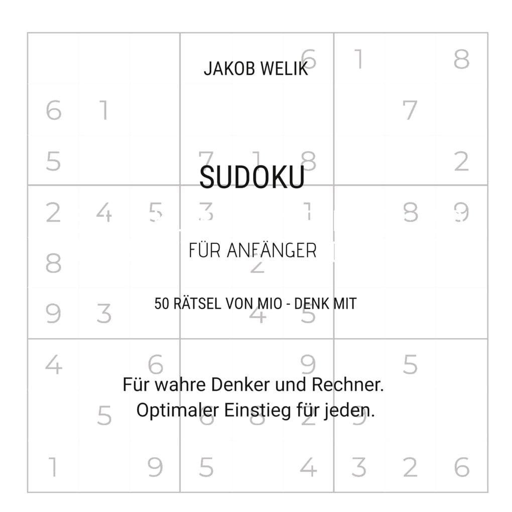 Sudoku für Anfänger - 50 Rätsel von Mio - denk mit: Für wahre Denker und Rechner. Optimaler Einstieg für jeden.