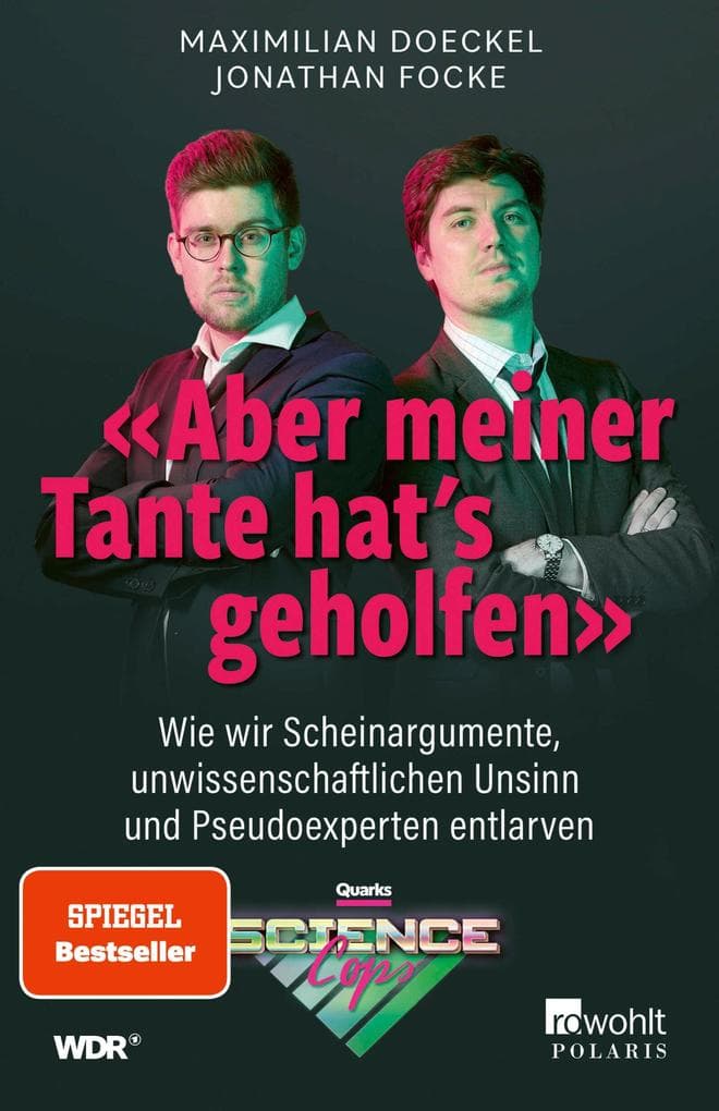 'Aber meiner Tante hat's geholfen': Wie wir Scheinargumente, unwissenschaftlichen Unsinn und Pseudoexperten entlarven | Von den Quarks Science Cops