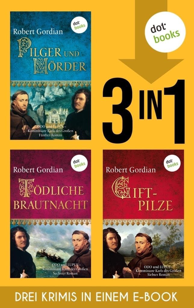 Pilger und Mörder, Tödliche Brautnacht & Giftpilze: Drei Krimis in einem eBook - Die Kommissare Karls des Großen ermitteln im Europa des 8. Jahrhunderts