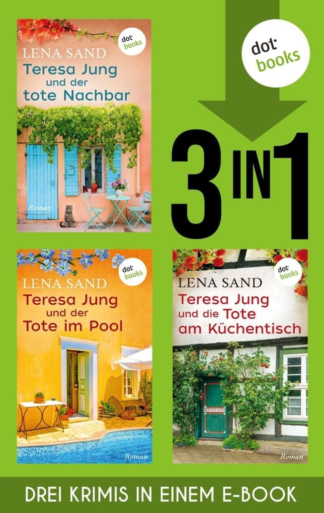 Teresa Jung und der tote Nachbar, Teresa Jung und der Tote im Pool & Teresa Jung und die Tote am ...: Drei Krimis in einem Band | Humorvolles Cosy Crime um eine Hobbyermittlerin