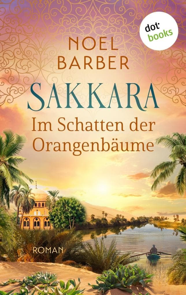 Sakkara - Im Schatten der Orangenbäume: Roman | Eine mitreißende Saga zwischen Orient und Okzident