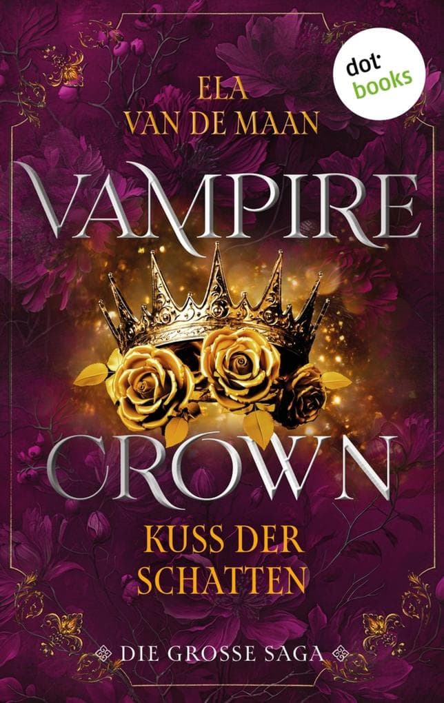Vampire Crown - Kuss der Schatten: Die große Saga 2 | Zwei eBooks in einem Band: »Klang der Finsternis« und »Glut des Vergessens«