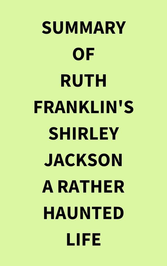Summary of Ruth Franklin's Shirley Jackson A Rather Haunted Life
