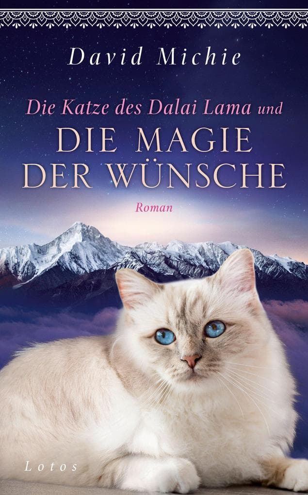 Die Katze des Dalai Lama und die Magie der Wünsche: Roman - Band 6 der Romanreihe