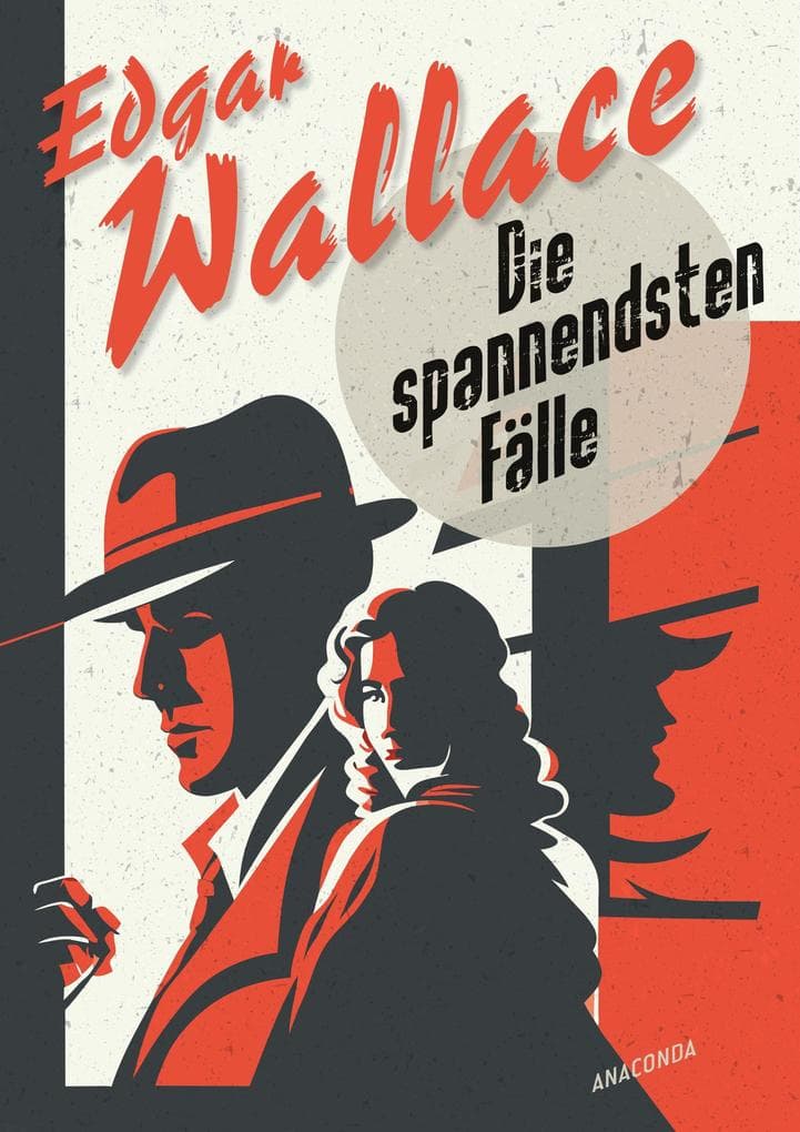 Edgar Wallace, Die spannendsten Fälle. Vom Erfinder des modernen Thrillers: Der Hexer, Der Zinker, Das indische Tuch. Cosy Crime at its best