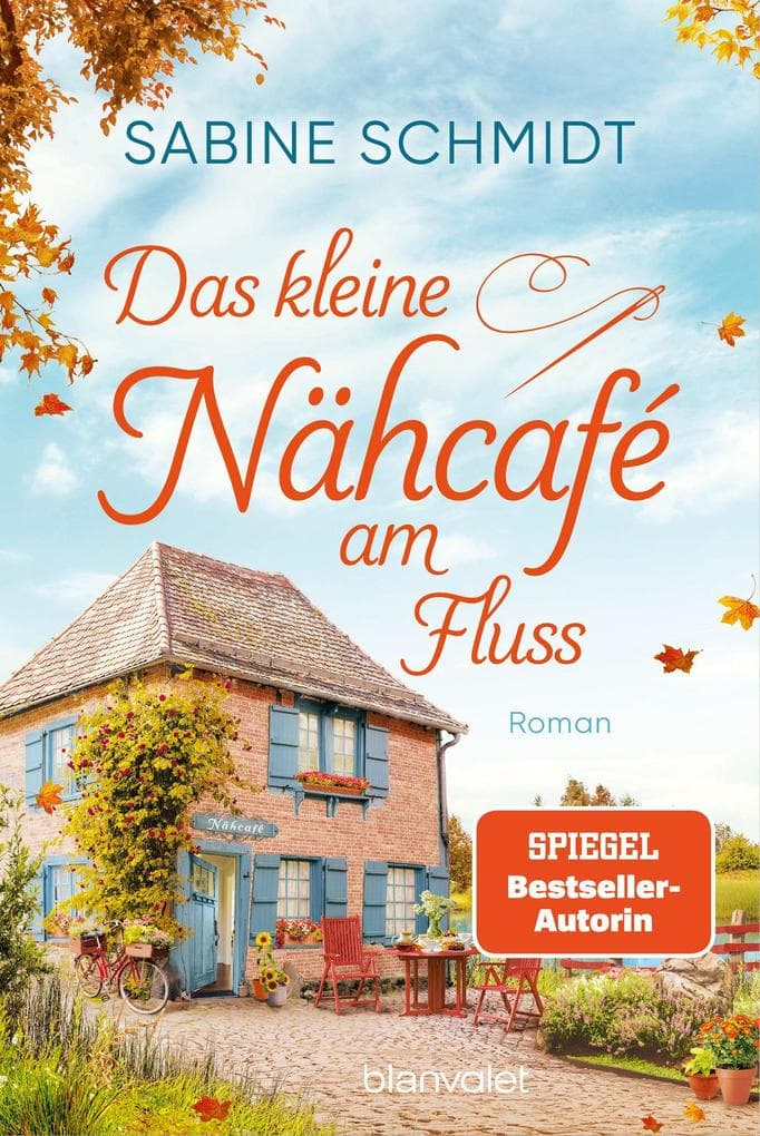 Das kleine Nähcafé am Fluss: Roman - Trend-Thema Handarbeit trifft auf schöne Liebesgeschichten!