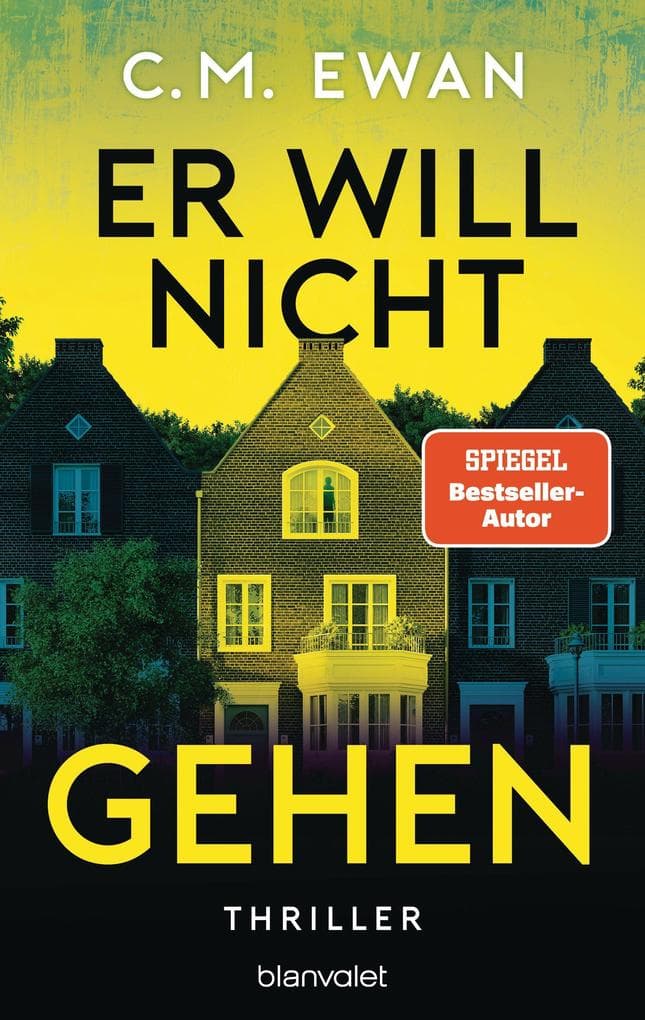 Er will nicht gehen: Thriller - Der neue packende Locked-Room-Thriller von SPIEGEL-Bestsellerautor C.M. Ewan