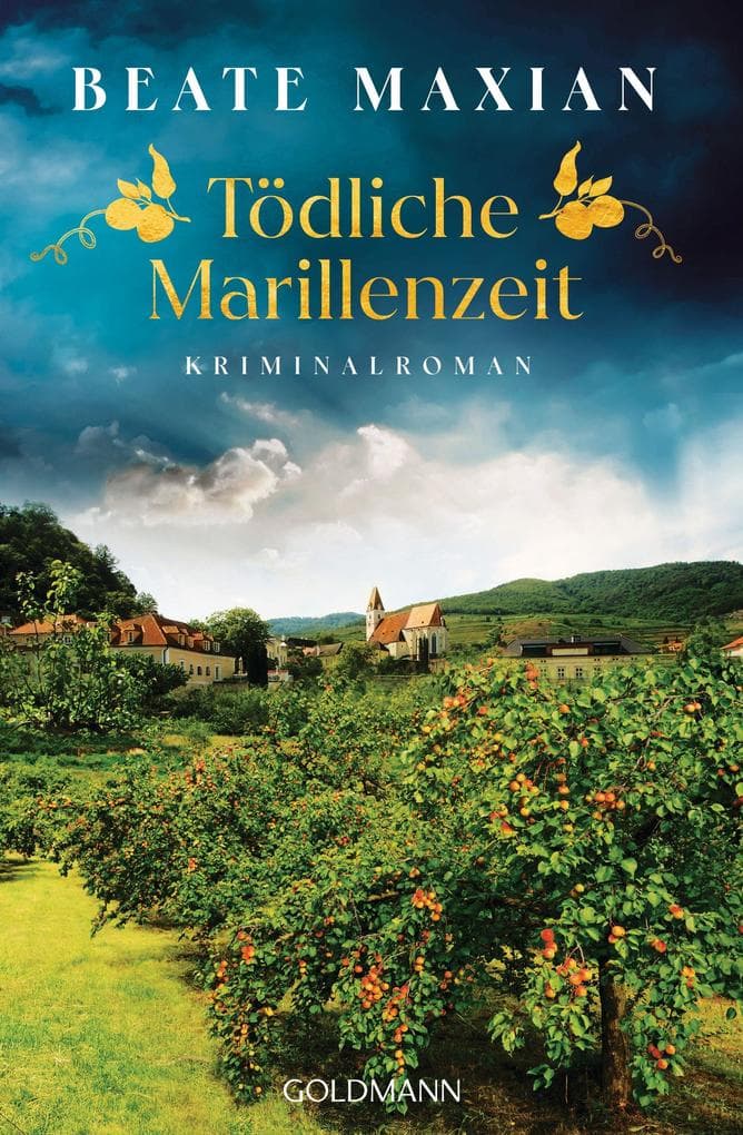 Tödliche Marillenzeit: Kriminalroman - Von der Autorin der Sarah-Pauli-Reihe